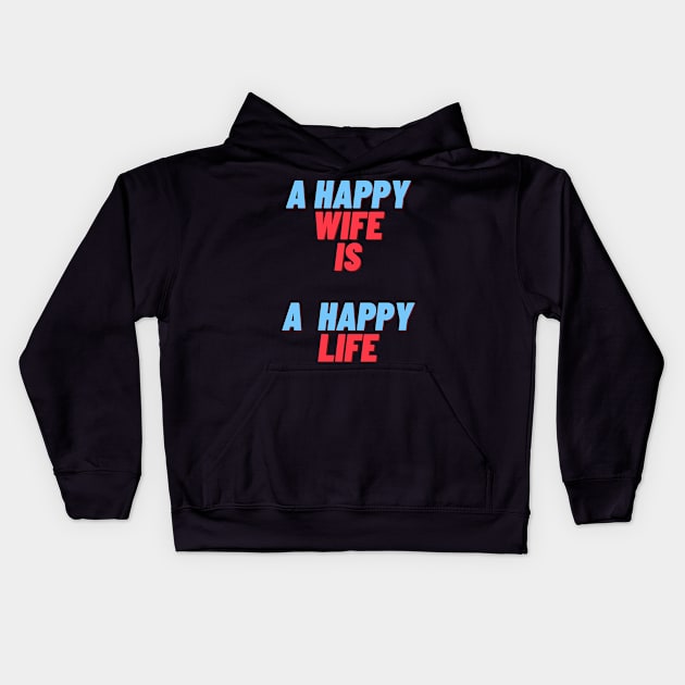 funny quote gift idea 2020 : happy wife is  happy life Kids Hoodie by flooky